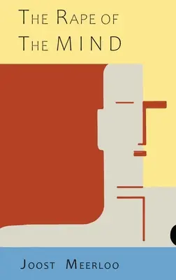 Le viol de l'esprit : La psychologie du contrôle de la pensée, du mentalisme et du lavage de cerveau : La psychologie du contrôle de la pensée, du mentalisme et du lavage de cerveau : La psychologie du contrôle de la pensée, du mentalisme et du lavage de cerveau : La psychologie du contrôle de la pe - The Rape of the Mind: The Psychology of Thought Control, Menticide, and Brainwashing: The Psychology of Thought Control, Menticide, and Brai