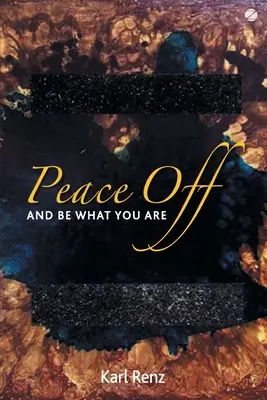 Peace off : Et soyez ce que vous êtes - Peace off: And Be What You Are