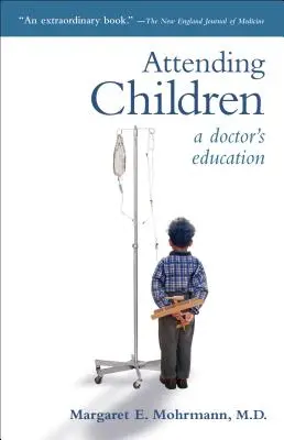 S'occuper des enfants : La formation d'un médecin - Attending Children: A Doctor's Education