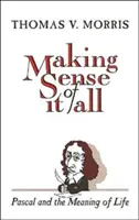 Donner un sens à tout cela : PASCAL et le sens de la vie - Making Sense of It All: PASCAL and the Meaning of Life