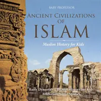 Les civilisations anciennes de l'islam - Histoire de l'islam pour les enfants - Les premières dynasties - Histoire ancienne pour les enfants - Études sociales de 6e année - Ancient Civilizations of Islam - Muslim History for Kids - Early Dynasties - Ancient History for Kids - 6th Grade Social Studies