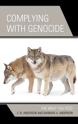 Se conformer au génocide : Le loup que vous nourrissez - Complying with Genocide: The Wolf You Feed