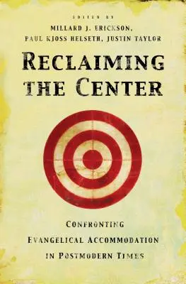 Récupérer le centre : L'accommodation évangélique à l'ère postmoderne - Reclaiming the Center: Confronting Evangelical Accommodation in Postmodern Times