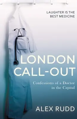 London Call-Out : Confessions d'un médecin de la capitale - London Call-Out: Confessions of a Doctor in the Capital