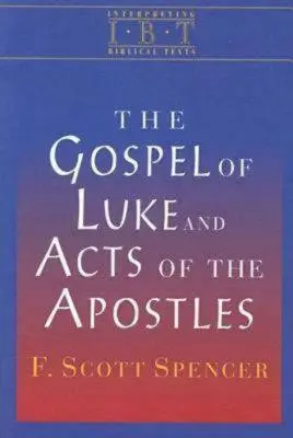 L'Évangile de Luc et les Actes des Apôtres : Série Interprétation des textes bibliques - The Gospel of Luke and Acts of the Apostles: Interpreting Biblical Texts Series