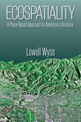 Ecospatialité : Une approche de la littérature américaine basée sur le lieu - Ecospatiality: A Place-Based Approach to American Literature