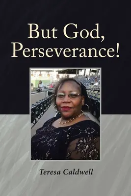 Mais Dieu, persévérance ! - But God, Perseverance!