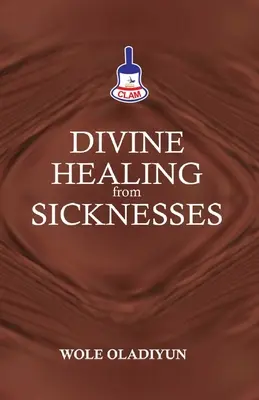 La guérison divine des maladies - Divine Healing From Sicknesses