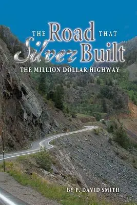 La route que l'argent a construite - L'autoroute du million de dollars - The Road That Silver Built - The Million Dollar Highway