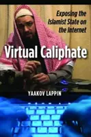 Le califat virtuel : Exposer l'État islamiste sur Internet - Virtual Caliphate: Exposing the Islamist State on the Internet