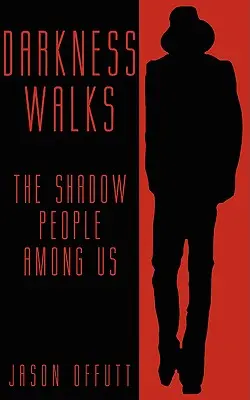 Darkness Walks : Le peuple de l'ombre parmi nous - Darkness Walks: The Shadow People Among Us