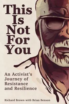 Ceci n'est pas pour vous : L'itinéraire de résistance et de résilience d'une militante - This Is Not for You: An Activist's Journey of Resistance and Resilience