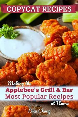 Recettes copiées : Les recettes les plus populaires d'Applebee's Grill and Bar à la maison - Copycat Recipes: Making the Applebee's Grill and Bar Most Popular Recipes at Home