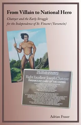 Du méchant au héros national : Chatoyer et les débuts de la lutte pour l'indépendance de Saint-Vincent (Yurumein) - From Villain to National Hero: Chatoyer and the Early Struggle for the Independence of St. Vincent (Yurumein)