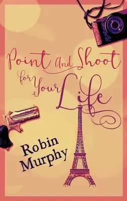 Pointez et tirez pour votre vie : Édition reliée en gros caractères - Point And Shoot For Your Life: Large Print Hardcover Edition