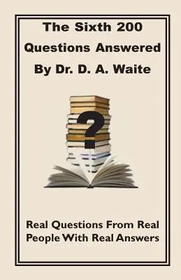 La Sixième 200 Question Répondue par le Dr. D.A. Waite - The Sixth 200 Question Answered by Dr. D.A. Waite