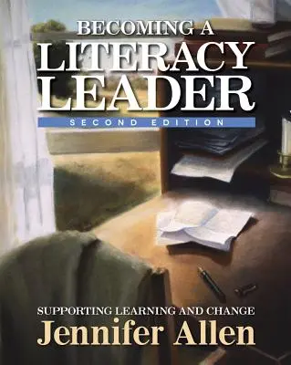 Devenir un leader en alphabétisation, 2e édition : Soutenir l'apprentissage et le changement - Becoming a Literacy Leader, 2nd Edition: Supporting Learning and Change