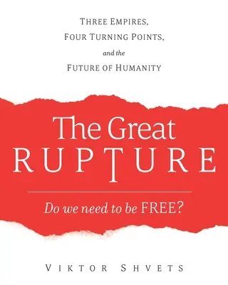 La grande rupture : Trois empires, quatre tournants et l'avenir de l'humanité - The Great Rupture: Three Empires, Four Turning Points, and the Future of Humanity