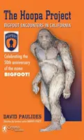 Projet Hoopa : Bigfoot Encounters in California (2018 Reprint) - Hoopa Project: Bigfoot Encounters in California (2018 Reprint)