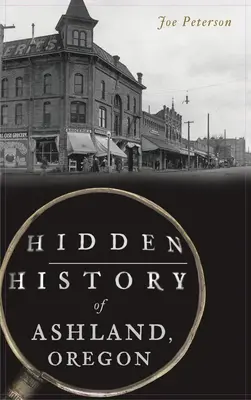 Histoire cachée d'Ashland, Oregon - Hidden History of Ashland, Oregon