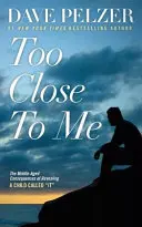 Trop près de moi : Les conséquences à l'âge mûr de la révélation d'un enfant qui l'a appelé - Too Close to Me: The Middle-Aged Consequences of Revealing a Child Called It