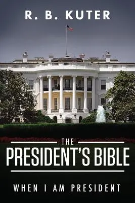 La Bible du Président : Quand je serai président - The President's Bible: When I Am President