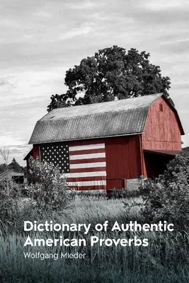 Dictionnaire des proverbes américains authentiques - Dictionary of Authentic American Proverbs