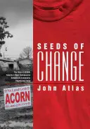 Les graines du changement : L'histoire d'ACORN, le groupe d'organisation communautaire de lutte contre la pauvreté le plus controversé d'Amérique - Seeds of Change: The Story of ACORN, America's Most Controversial Antipoverty Community Organizing Group