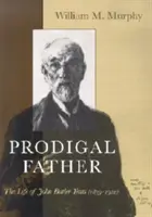Père prodigue : La vie de John Butler Yeats (1839-1922) - Prodigal Father: The Life of John Butler Yeats (1839-1922)