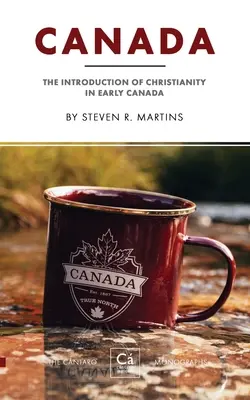 Le Canada : L'introduction du christianisme au Canada primitif - Canada: The Introduction of Christianity in Early Canada