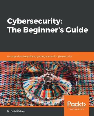 La cybersécurité : Le guide du débutant - Cybersecurity: The Beginner's Guide