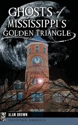 Fantômes du triangle d'or du Mississippi - Ghosts of Mississippi's Golden Triangle