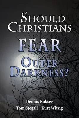 Les chrétiens doivent-ils craindre les ténèbres extérieures ? - Should Christians Fear Outer Darkness?