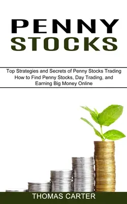 Penny Stocks : L'histoire de l'amour, de l'amour et de l'amour, de l'amour et de l'amour, de l'amour et de l'amour, de l'amour et de l'amour, de l'amour et de l'amour, de l'amour et de l'amour. - Penny Stocks: How to Find Penny Stocks, Day Trading, and Earning Big Money Online (Top Strategies and Secrets of Penny Stocks Tradin