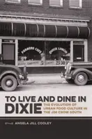 Vivre et dîner à Dixie : L'évolution de la culture alimentaire urbaine dans le Sud de Jim Crow - To Live and Dine in Dixie: The Evolution of Urban Food Culture in the Jim Crow South
