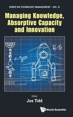 Gestion des connaissances, de la capacité d'absorption et de l'innovation - Managing Knowledge, Absorptive Capacity and Innovation