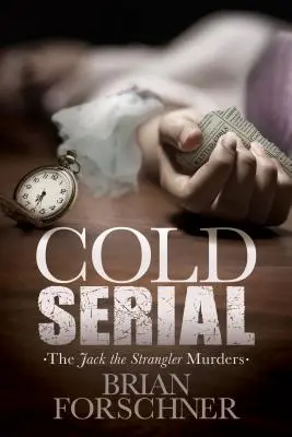 Série froide : Les meurtres de Jack l'étrangleur - Cold Serial: The Jack the Strangler Murders