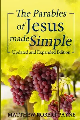 Les paraboles de Jésus en toute simplicité : Édition mise à jour et augmentée - The Parables of Jesus Made Simple: Updated and Expanded Edition