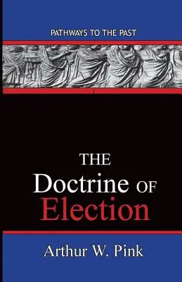 La doctrine de l'élection : Les chemins du passé - The Doctrine Of Election: Pathways To The Past