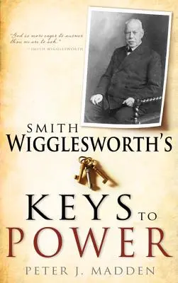 Les clés du pouvoir de Smith Wigglesworth - Smith Wigglesworth's Keys to Power