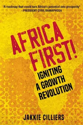 L'Afrique d'abord ! La révolution de la croissance - Africa First!: Igniting a Growth Revolution