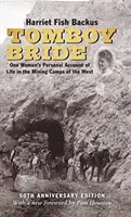 Tomboy Bride, édition du 50e anniversaire : Le récit personnel d'une femme sur la vie dans les camps miniers de l'Ouest - Tomboy Bride, 50th Anniversary Edition: One Woman's Personal Account of Life in Mining Camps of the West