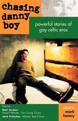 À la poursuite de Danny Boy : Histoires puissantes de l'éros celtique gay - Chasing Danny Boy: Powerful Stories of Gay Celtic Eros