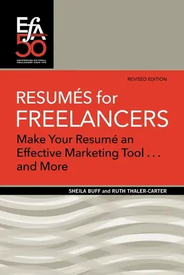 Les CV pour les freelances : Faites de votre CV un outil de marketing efficace... et plus encore ! - Resums for Freelancers: Make Your Rsum an Effective Marketing Tool . . . and More!