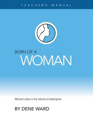 Né d'une femme : Manuel de l'enseignant - Born of a Woman: Teacher's Manual