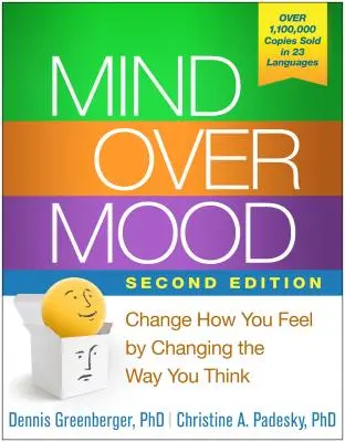 Mind Over Mood, deuxième édition : Changez ce que vous ressentez en changeant votre façon de penser - Mind Over Mood, Second Edition: Change How You Feel by Changing the Way You Think