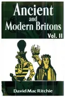 Les Britanniques anciens et modernes, vol. 2 - Ancient and Modern Britons, Vol. 2