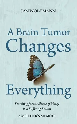Une tumeur cérébrale change tout - A Brain Tumor Changes Everything
