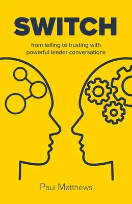 Passer de la parole à la confiance grâce à de puissantes conversations de leaders - Switch: from telling to trusting with powerful leader conversations