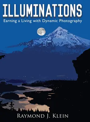 Illuminations : Gagner sa vie avec une photographie dynamique - Illuminations: Earning a Living with Dynamic Photography